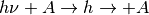 h\nu+A \rightarrow h\rightarrow+A