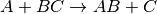 A+BC \rightarrow AB+C