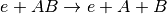 e+AB \rightarrow e+A+B