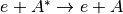 e+A^* \rightarrow e+A