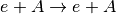 e+A \rightarrow e+A