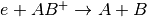 e+AB^+ \rightarrow A+B
