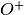 O^+