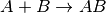 A+B \rightarrow AB