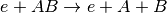 e+AB \rightarrow e+A+B
