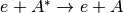 e+A^* \rightarrow e+A