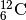 {}_{6}^{12}\mathrm{C}
