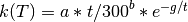 k(T)=a*{t/300}^b * e^{-g/t}