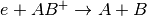 e+AB^+ \rightarrow A+B